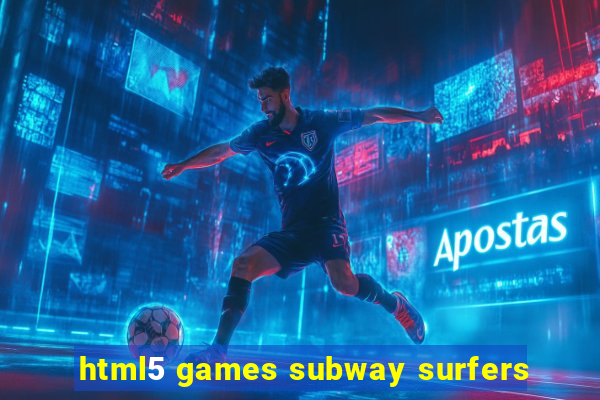 html5 games subway surfers